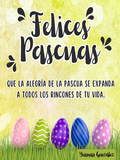 Cover image for ¡Felices Pascuas! Que la alegría de la Pascua se expanda a todos los rincones de tu vida.
